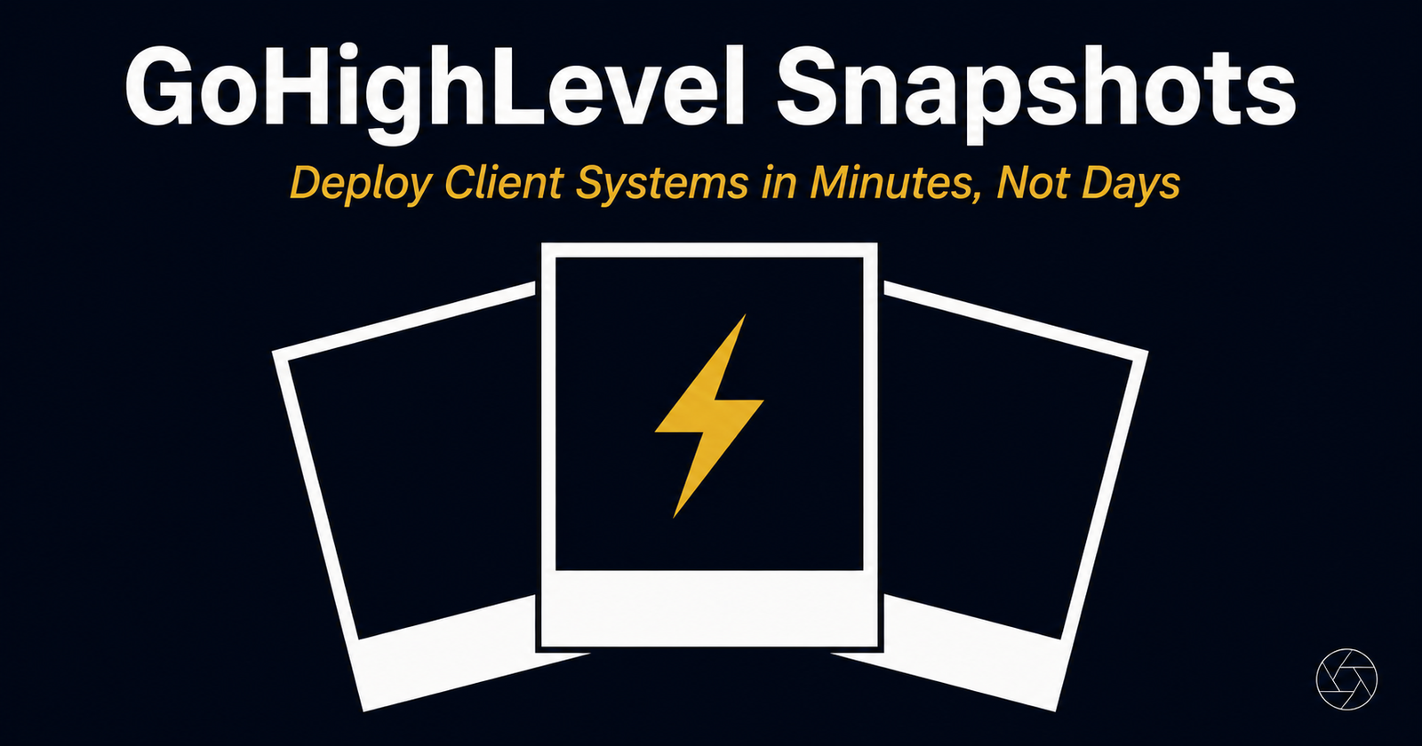 GoHighLevel snapshots complete guide for agencies 2026
